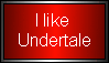 I like Undertale by Yoshi1337